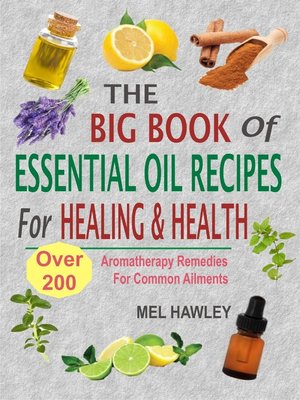 cover image of The Big Book of Essential Oil Recipes For Healing & Health